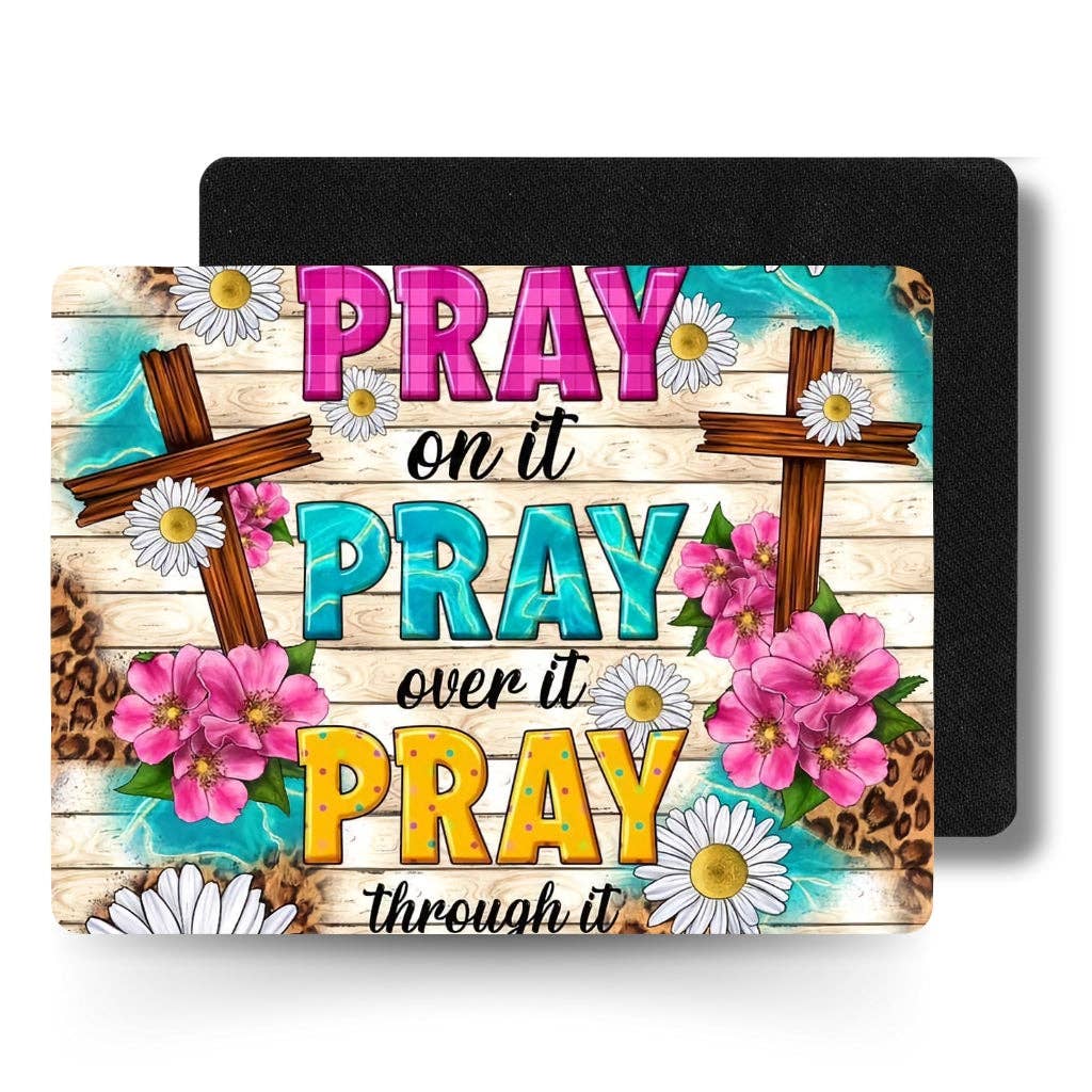 Pray on it, Pray over it, Pray through it – Inspirational Mouse Pad - The Speckled Dove