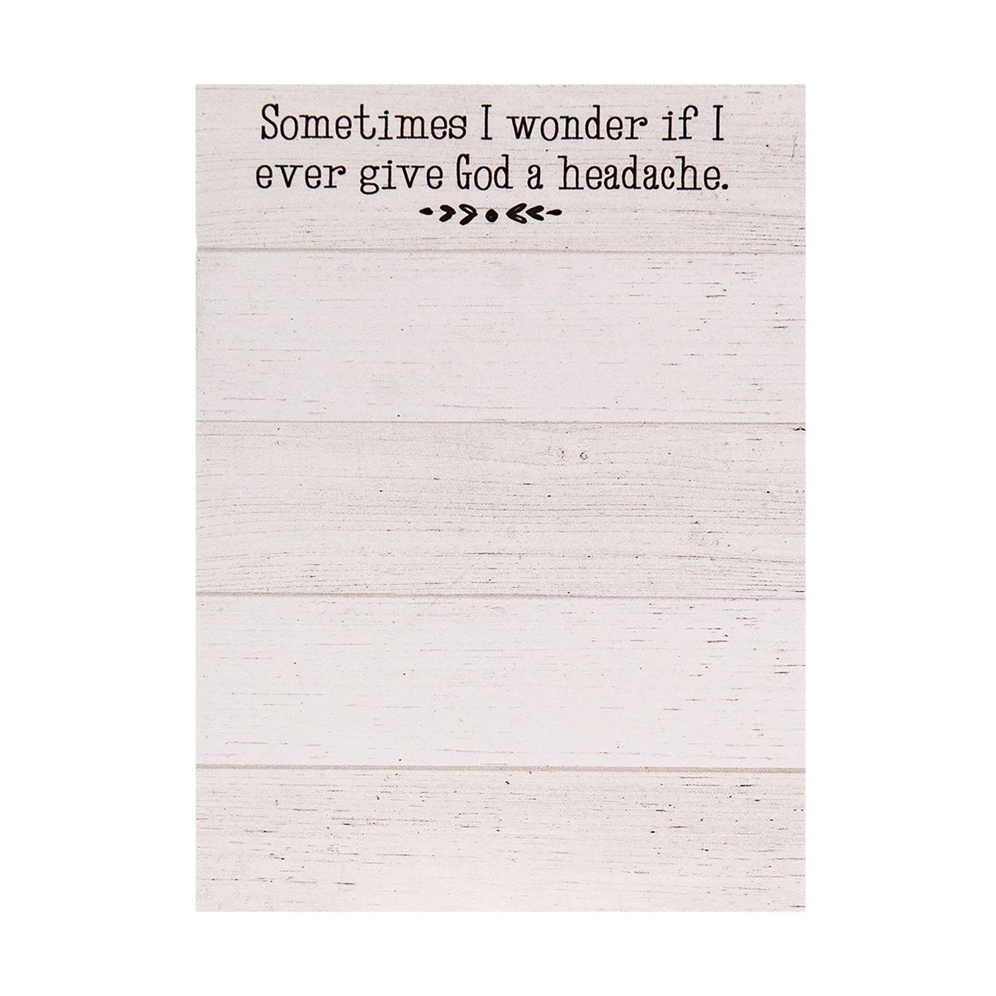 Mini notepad with 50 sheets (5.5" x 4") featuring a shiplap design and the phrase “Sometimes I wonder if I ever give God a headache,” with optional magnet.