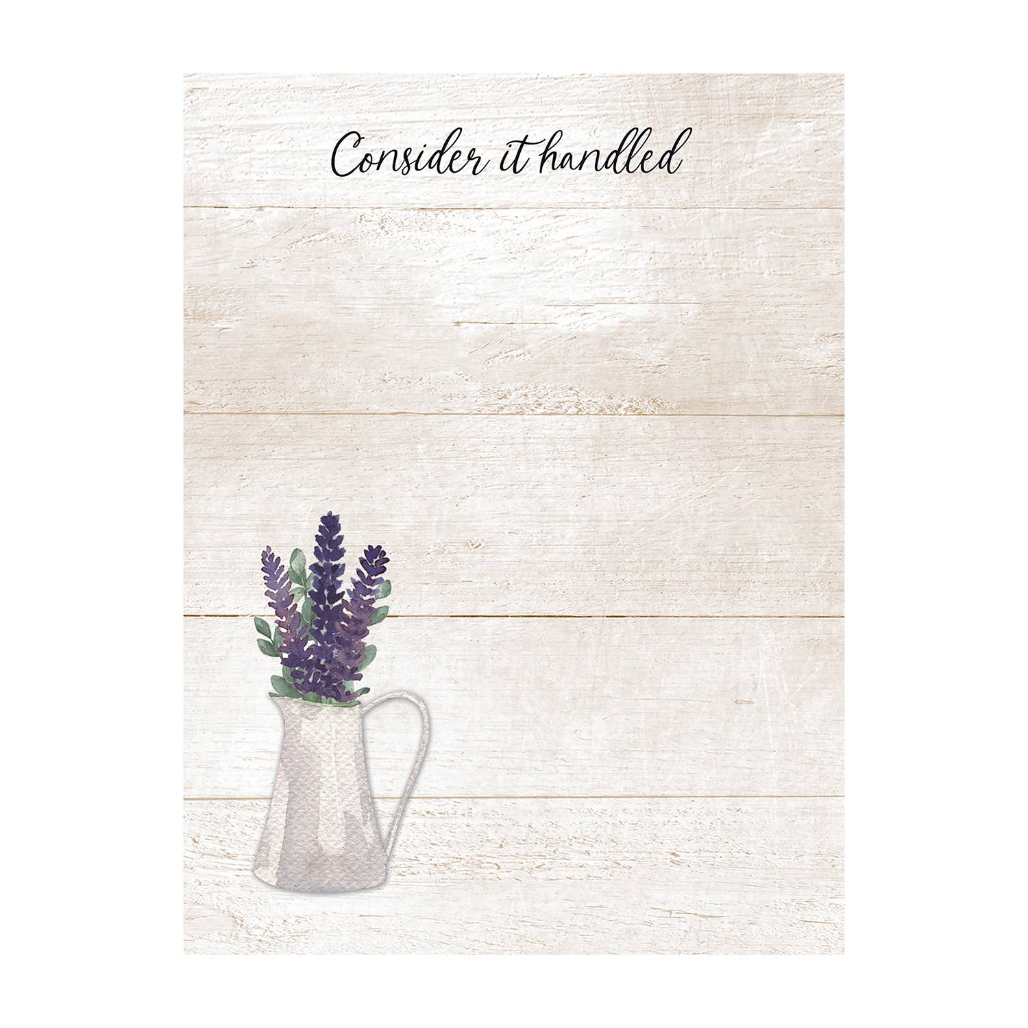 Notepad with shiplap background, watercolor pitcher of dark purple flowers, and “Consider it handled” in black script.